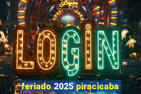 feriado 2025 piracicaba